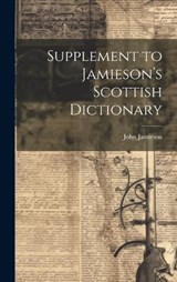 Supplement to Jamieson's Scottish Dictionary - John Jamieson - 9781020869792