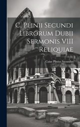 C. Plinii Secundi Librorum Dubii Sermonis VIII Reliquiae - Caius Plinius Secundus - 9781020871962