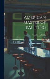 American Master of Painting - Charles H Caffin - 9781020881169