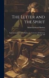 The Letter and the Spirit - Bartlett Robert Edward - 9781020882173