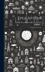 Epea Aptera - Robert Browning George MacDonald - 9781020885037
