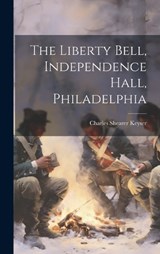 The Liberty Bell, Independence Hall, Philadelphia - Keyser Charles Shearer - 9781020888809