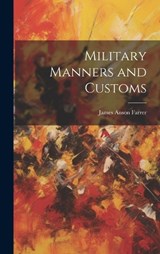 Military Manners and Customs - Farrer James Anson - 9781020891502
