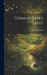 German Fairy Tales - Andersen H C (Hans Christian) - 9781020891519