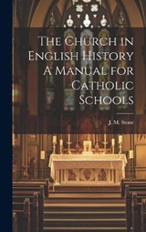 The Church in English History A Manual for Catholic Schools - Jean M Stone - 9781020896484