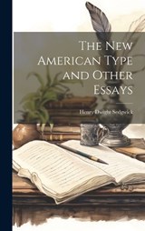 The New American Type and Other Essays - Henry Dwight Sedgwick - 9781020898648