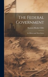 The Federal Government; its Officers and Their Duties