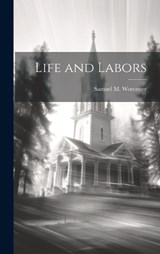 Life and Labors - Samuel M Worcester - 9781020908958