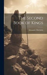 The Second Book of Kings - Alexander MacLaren - 9781020910425