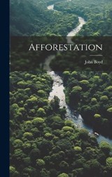 Afforestation - John Boyd - 9781020919381