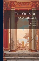 The Odes of Anacreon - James Ussher ; Anacreon - 9781020927119