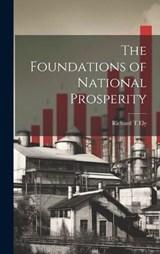 The Foundations of National Prosperity - Richard T Ely - 9781020931161