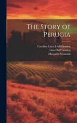 The Story of Perugia - Margaret Symonds ; Lina Duff Gordon ; Caroline Lucie Duff-Gordon - 9781020938276
