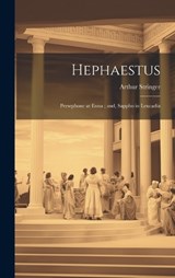 Hephaestus; Persephone at Enna; and, Sappho in Leucadia - Arthur Stringer - 9781020942365
