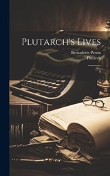 Plutarch's Lives - Plutarch Plutarch ; Bernadotte Perrin - 9781020943270