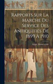 Rapports Sur La Marche Du Service Des Antiquitiés De 1899 À 1910