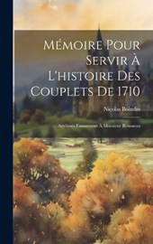 Mémoire Pour Servir À L'histoire Des Couplets De 1710