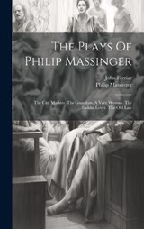 The Plays Of Philip Massinger - Philip Massinger ; John Ferriar - 9781020951909
