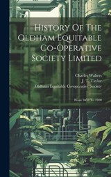 History Of The Oldham Equitable Co-operative Society Limited - Charles Walters - 9781020970269
