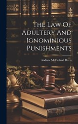The Law Of Adultery And Ignominious Punishments - Andrew McFarland Davis - 9781020981845