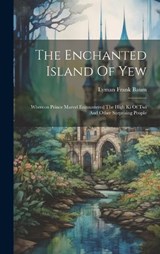 The Enchanted Island Of Yew - Lyman Frank Baum - 9781020986246