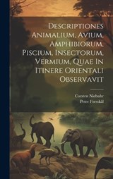 Descriptiones Animalium, Avium, Amphibiorum, Piscium, Insectorum, Vermium, Quae In Itinere Orientali Observavit - Peter Forsskål ; Carsten Niebuhr - 9781020989933