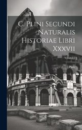 C. Plini Secundi Naturalis Historiae Libri Xxxvii; Volume 2 - Pliny (the Elder ) - 9781021000583