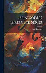 Rhapsodies (première Série) - Rudhyar Dane 1895- - 9781021006448