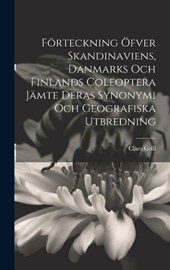 Förteckning Öfver Skandinaviens, Danmarks Och Finlands Coleoptera Jämte Deras Synonymi Och Geografiska Utbredning