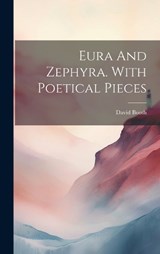 Eura And Zephyra. With Poetical Pieces - David Booth - 9781021010650