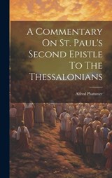 A Commentary On St. Paul's Second Epistle To The Thessalonians - Alfred Plummer - 9781021016935