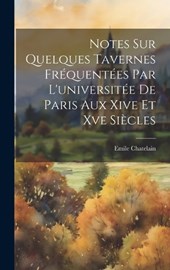 Notes Sur Quelques Tavernes Fréquentées Par L'universitée De Paris Aux Xive Et Xve Siècles