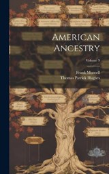 American Ancestry; Volume 9 - Thomas Patrick Hughes ; Frank Munsell - 9781021026866