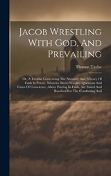 Jacob Wrestling With God, And Prevailing - Thomas Taylor - 9781021028464