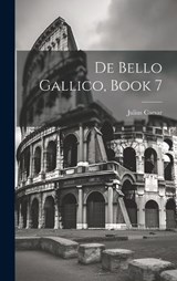 De Bello Gallico, Book 7 - Julius Caesar - 9781021028884