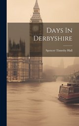 Days In Derbyshire - Spencer Timothy Hall - 9781021029706