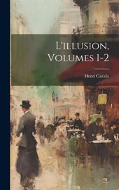 L'illusion, Volumes 1-2