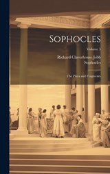 Sophocles - Richard Claverhouse Jebb ; Sophocles - 9781021059826