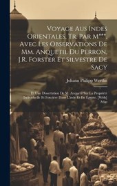 Voyage Aus Indes Orientales, Tr. Par M***, Avec Les Observations De Mm. Anquetil Du Perron, J.R. Forster Et Silvestre De Sacy