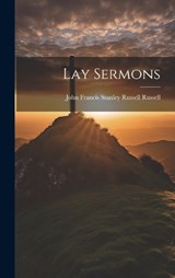 Lay Sermons - John Francis Stanley Russell Russell - 9781021076212