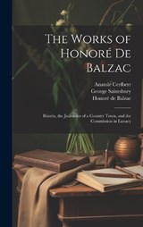 The Works of Honoré De Balzac - Joseph Walker McSpadden ; George Saintsbury ; Honoré de Balzac - 9781021077059