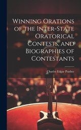 Winning Orations of the Inter-state Oratorical Contests, and Biographies of Contestants - Charles Edgar Prather - 9781021081049