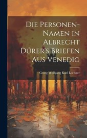 Die Personen-Namen in Albrecht Dürer's Briefen Aus Venedig