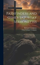 Pathfinders and Other Saturday Sermonettes - Richard Lloyd Jones - 9781021098504