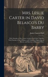 Mrs. Leslie Carter in David Belasco's Du Barry - James Lauren Ford - 9781021100580