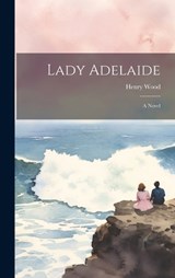 Lady Adelaide - Henry Wood - 9781021103598