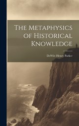 The Metaphysics of Historical Knowledge - DeWitt Henry Parker - 9781021120540