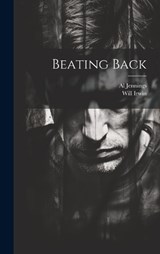 Beating Back - Will Irwin ; Al Jennings - 9781021128515