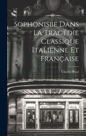 Sophonisbe dans la tragédie classique italienne et française