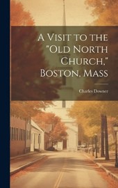 A Visit to the "Old North Church," Boston, Mass